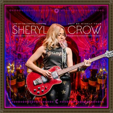 Sheryl Crow – Live At The Capitol Theatre – 2017 Be Myself Tour